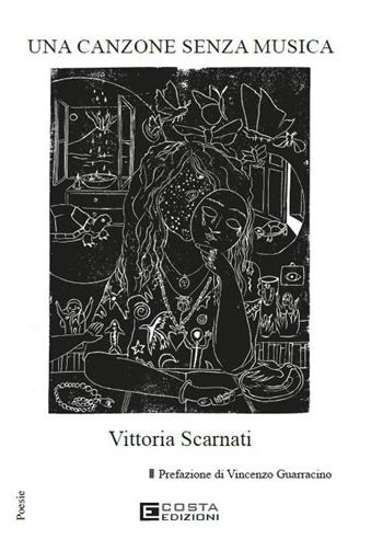 Una canzone senza musica - Vittoria Scarnati - Libro Costa Edizioni 2026 | Libraccio.it