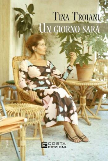 Un giorno sarà - Tina Troiani - Libro Costa Edizioni 2026 | Libraccio.it