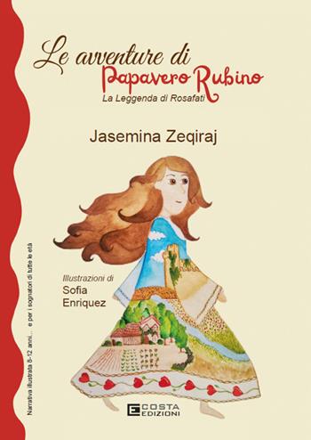 Le avventure di Papavero Rubino. La leggenda di Rosafati. Ediz. per la scuola - Jasemina Zeqiraj - Libro Costa Edizioni 2026 | Libraccio.it
