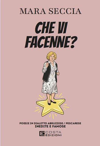 Che vi facenne? Poesie in dialetto abruzzese/pescarese - Mara Seccia - Libro Costa Edizioni 2026 | Libraccio.it