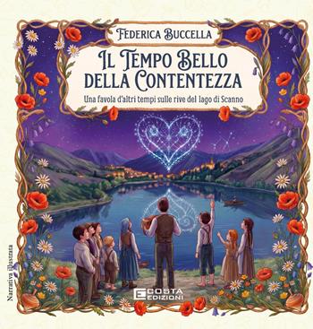 Il tempo bello della contentezza. Una favola d’altri tempi sulle rive del lago di Scanno - Federica Buccella - Libro Costa Edizioni 2026 | Libraccio.it