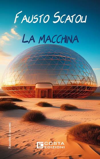 La macchina - Fausto Scatoli - Libro Costa Edizioni 2026 | Libraccio.it