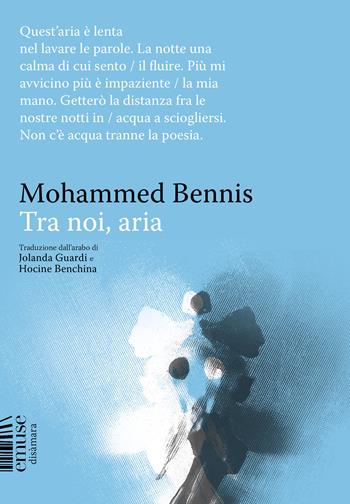 Tra noi, aria - Mohammed Bennis - Libro emuse 2025, Disàmara | Libraccio.it