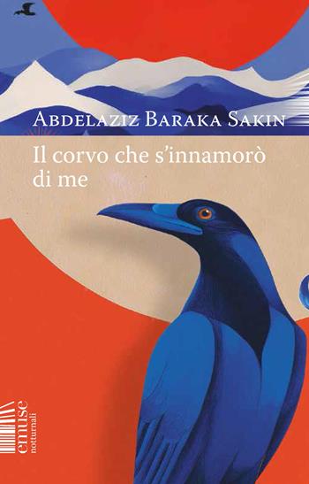 Il corvo che si innamorò di me - Abdelaziz Baraka Sakin - Libro emuse 2026, Notturnali | Libraccio.it