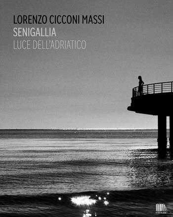 Senigallia. Luce dell'Adriatico. Ediz. italiana e inglese - Lorenzo Cicconi Massi - Libro emuse 2026 | Libraccio.it