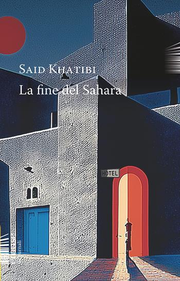 La fine del Sahara - Said Khatibi - Libro emuse 2026, Notturnali | Libraccio.it