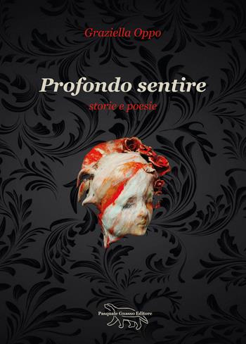 Profondo sentire - Graziella Oppo - Libro Pasquale Gnasso Editore 2025 | Libraccio.it