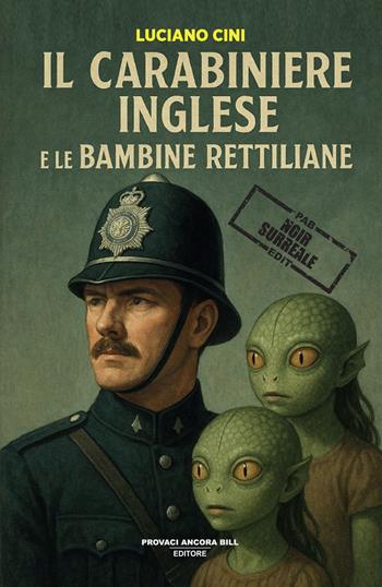 Il carabiniere inglese e le bambine rettiliane - Luciano Cini - Libro PAB Editore 2025, La banda Bassotti | Libraccio.it