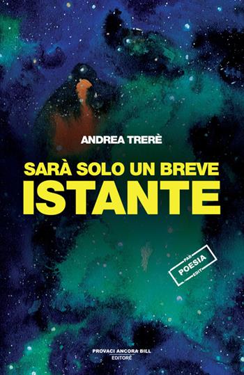 Sarà solo un breve istante - Andrea Trerè - Libro PAB Editore 2025, Istinto | Libraccio.it