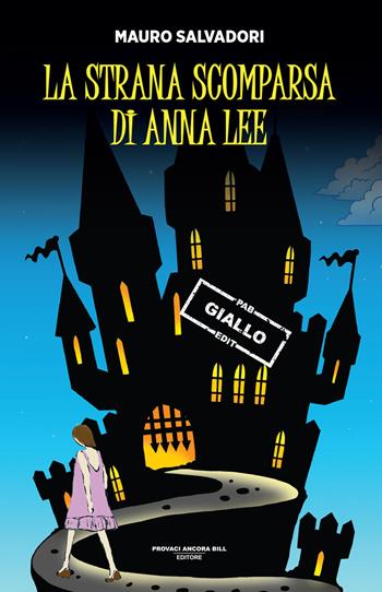 La strana scomparsa di Anna Lee - Mauro Salvadori - Libro PAB Editore 2025, La banda Bassotti | Libraccio.it