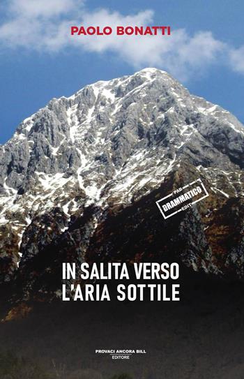 In salita, verso l'aria sottile - Paolo Bonatti - Libro PAB Editore 2025, Cose preziose | Libraccio.it