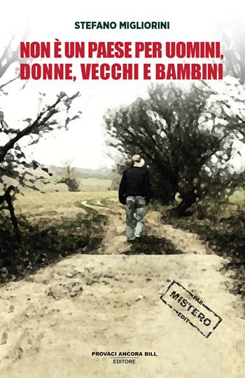 Non è un paese per uomini, vecchi, donne e bambini - Stefano Migliorini - Libro PAB Editore 2025, La banda Bassotti | Libraccio.it