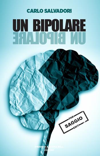 Un bipolare - Carlo Salvadori - Libro PAB Editore 2025, Gli ultimi saggi | Libraccio.it