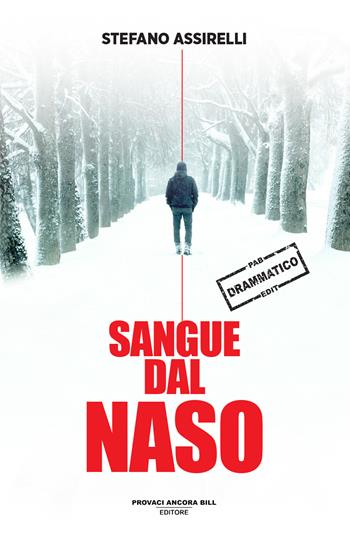 Sangue dal naso - Stefano Assirelli - Libro PAB Editore 2025, Cose preziose | Libraccio.it