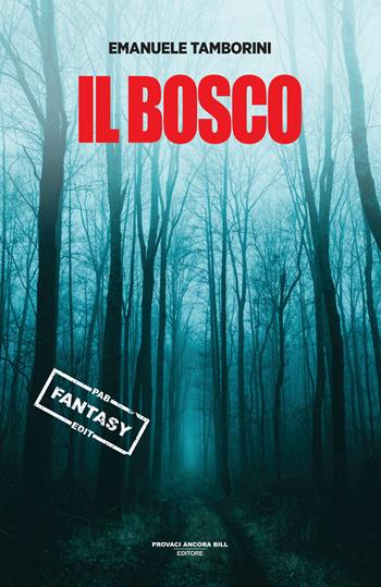 Il bosco - Emanuele Augusto Tamborini - Libro PAB Editore 2025, Dreams | Libraccio.it