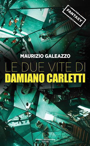 Le due vite di Damiano Carletti - Maurizio Galeazzo - Libro PAB Editore 2025, Dreams | Libraccio.it