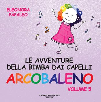Le avventure della bimba dai capelli arcobaleno. Ediz. a colori. Vol. 5 - Eleonora Papaleo - Libro PAB Editore 2025, Sampei | Libraccio.it