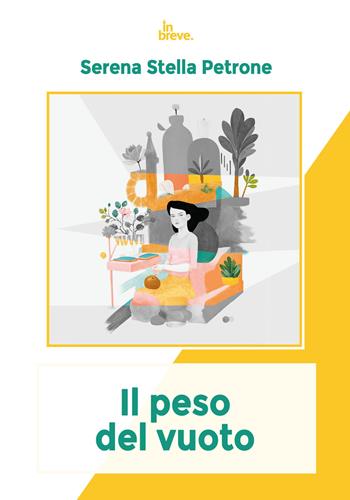 Il peso del vuoto - Serena Stella Petrone - Libro in breve 2025 | Libraccio.it