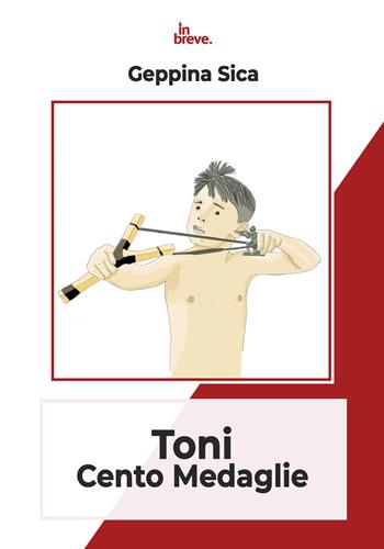 Toni cento medaglie - Geppina Sica - Libro in breve 2025, Notti bianche | Libraccio.it