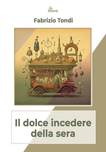 Il dolce incedere della sera - Fabrizio Tondi - Libro in breve 2025, Notti bianche | Libraccio.it