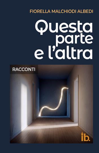 Questa parte e l'altra - Fiorella Malchiodi Albedi - Libro in breve 2025, Cattedrali | Libraccio.it