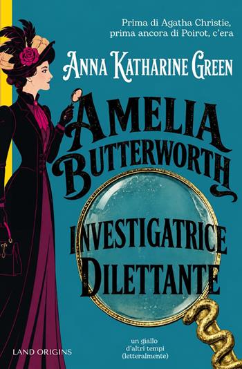 Amelia Butterworth: investigatrice dilettante - Anna Katharine Green - Libro Land Publishing 2026 | Libraccio.it