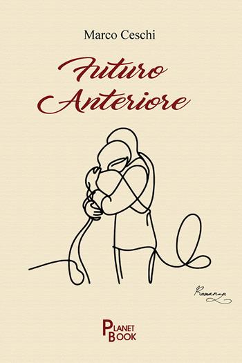 Futuro anteriore - Marco Ceschi - Libro Planet Book 2025 | Libraccio.it