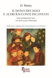 Il dono dei Magi e altri racconti incantati. Storie di magia del cuore, favole di amore e meraviglia