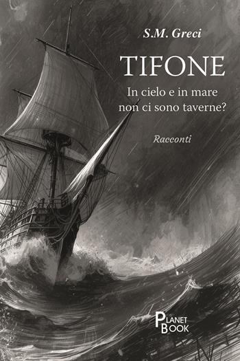 Tifone. In cielo e in mare non ci sono taverne? - Sergio Greci - Libro Planet Book 2025 | Libraccio.it