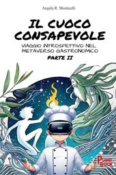 Il cuoco consapevole. Viaggio introspettivo nel metaverso gastronomico. Vol. 2