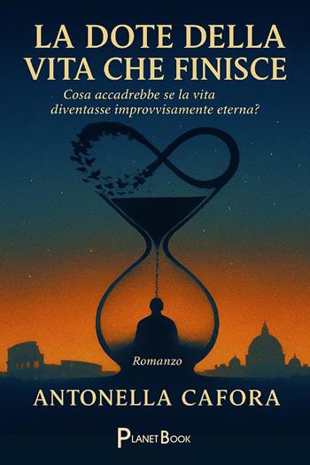 La dote della vita che finisce - Antonella Cafora - Libro Planet Book 2026 | Libraccio.it