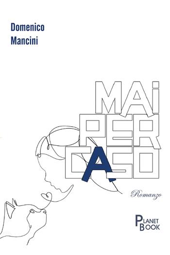 Mai per caso - Domenico Mancini - Libro Planet Book 2026 | Libraccio.it