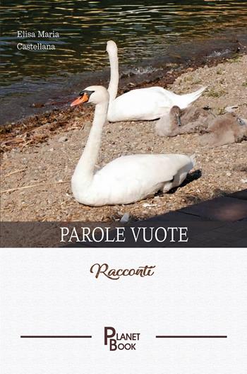 Parole vuote - Elisa Maria Castellana - Libro Planet Book 2026 | Libraccio.it
