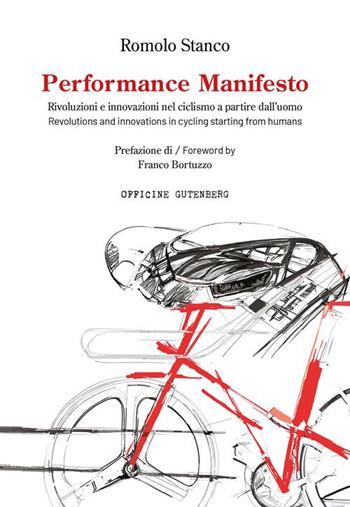 Performance manifesto. Rivoluzioni e innovazioni nel ciclismo a partire dall’uomo. Ediz. italiana e inglese - Romolo Stanco - Libro Officine Gutenberg 2025 | Libraccio.it
