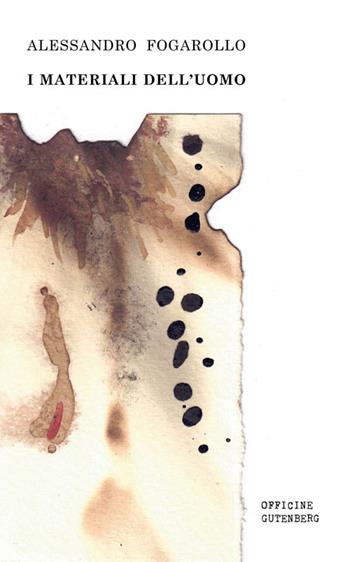 I materiali dell'uomo - Alessandro Fogarollo - Libro Officine Gutenberg 2025 | Libraccio.it