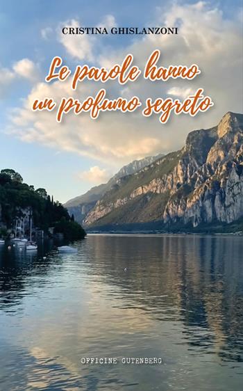 Le parole hanno un profumo segreto - Cristina Ghislanzoni - Libro Officine Gutenberg 2025 | Libraccio.it