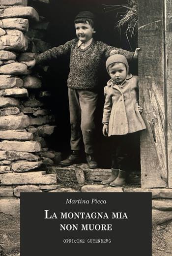 La montagna mia non muore - Martina Picca - Libro Officine Gutenberg 2026 | Libraccio.it