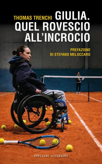 Giulia, quel rovescio all'incrocio - Thomas Trenchi - Libro Officine Gutenberg 2026 | Libraccio.it