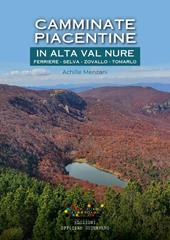 Camminate piacentine in Alta val Nure. Ferriere, Selva, Zovallo, Tomarlo. Ediz. a spirale