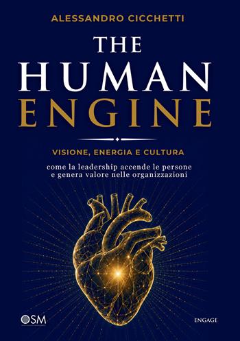 The human engine. Visione, energia e cultura: come la leadership accende le persone e genera valore nelle organizzazioni - Alessandro Cicchetti - Libro Engage 2026 | Libraccio.it