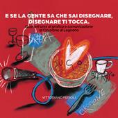 E se la gente sa che sai disegnare, disegnare ti tocca. Quarant'anni di grafica e comunicazione al Circolone di Legnano