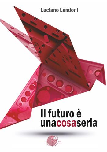 Il futuro è una cosa seria - Luciano Landoni - Libro La Memoria del Mondo 2026, Vitae | Libraccio.it