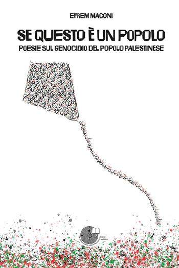 Se questo è un popolo. Poesie sul genocidio del popolo palestinese - Efrem Maconi - Libro La Memoria del Mondo 2026, Poesia | Libraccio.it