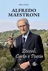 Alfredo Maestroni. Zoccoli, carta e poesia