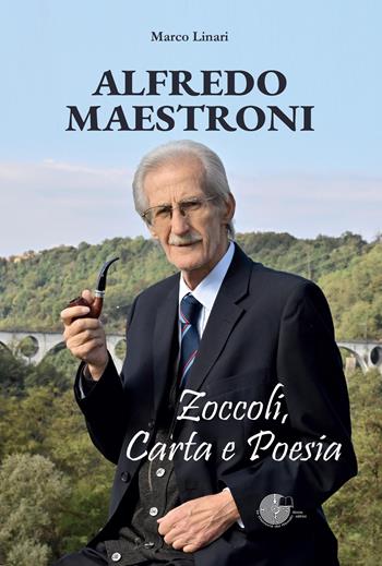 Alfredo Maestroni. Zoccoli, carta e poesia - Marco Linari - Libro La Memoria del Mondo 2026 | Libraccio.it