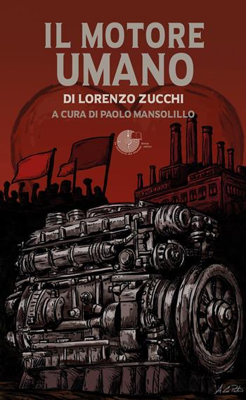 Il motore umano - Lorenzo Zucchi - Libro La Memoria del Mondo 2026, Contemporanea | Libraccio.it