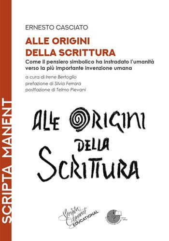 Alle origini della scrittura. Come il pensiero simbolico ha instradato l’umanità verso la più importante invenzione umana - Ernesto Casciato - Libro La Memoria del Mondo 2026, Scripta manent educational | Libraccio.it
