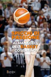 Spicchi di passione. Almanacco del Basket cosentino