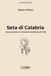 Seta di Calabria. Storia economica di un'industria mediterranea (XII–XVII). Nuova ediz.