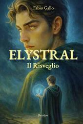 Elystral. Il risveglio. Nuova ediz.